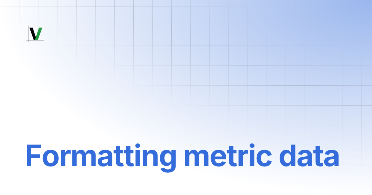 Formatting metric data | VitaraCharts